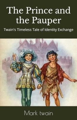  The Princess and the Pauper: A Timeless Tale Embracing Identity, Fate, and Societal Hierarchies!